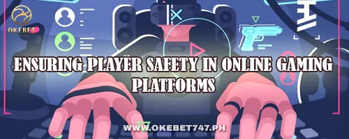 Ensuring Player Safety in Online Gaming Platforms